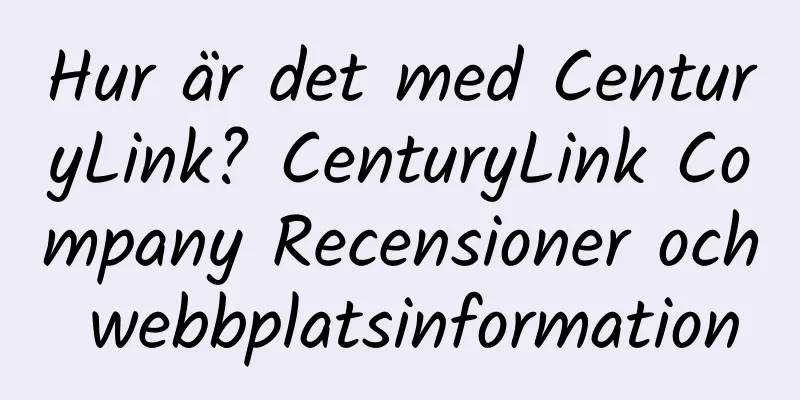 Hur är det med CenturyLink? CenturyLink Company Recensioner och webbplatsinformation