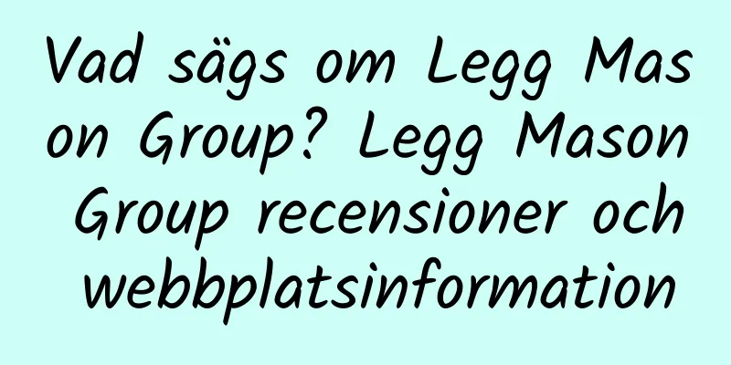Vad sägs om Legg Mason Group? Legg Mason Group recensioner och webbplatsinformation