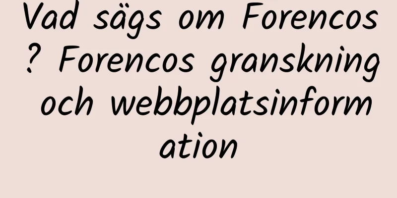 Vad sägs om Forencos? Forencos granskning och webbplatsinformation