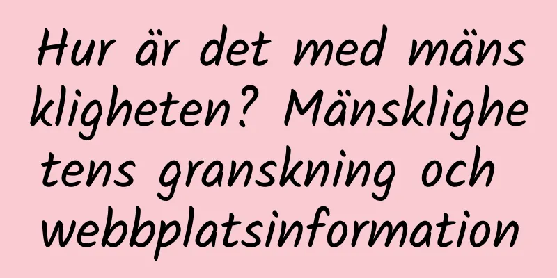 Hur är det med mänskligheten? Mänsklighetens granskning och webbplatsinformation