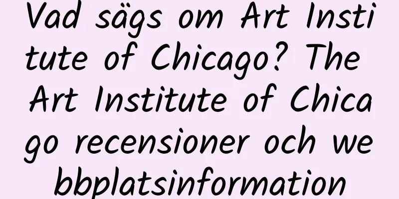 Vad sägs om Art Institute of Chicago? The Art Institute of Chicago recensioner och webbplatsinformation