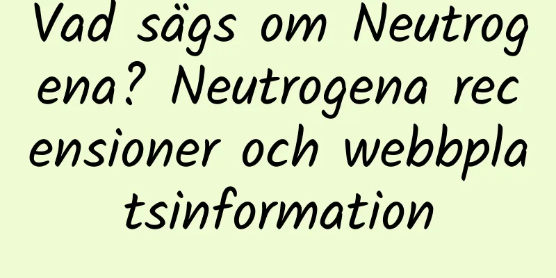 Vad sägs om Neutrogena? Neutrogena recensioner och webbplatsinformation