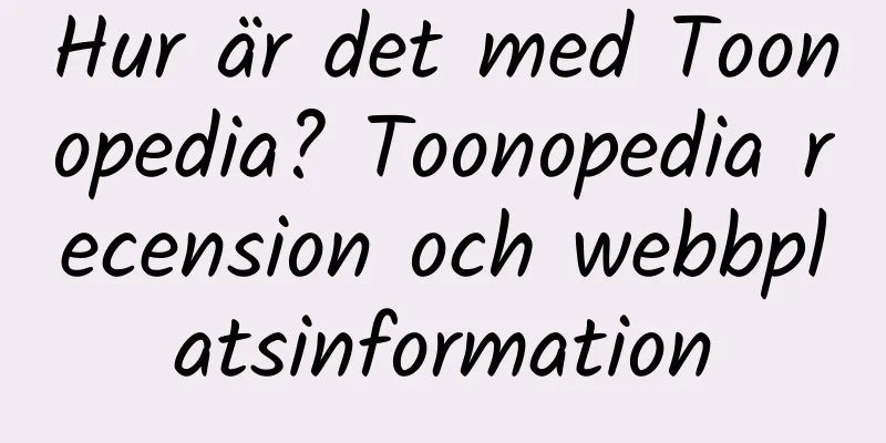 Hur är det med Toonopedia? Toonopedia recension och webbplatsinformation