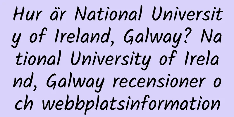 Hur är National University of Ireland, Galway? National University of Ireland, Galway recensioner och webbplatsinformation