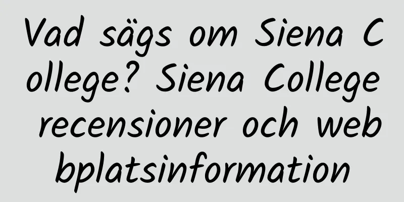 Vad sägs om Siena College? Siena College recensioner och webbplatsinformation