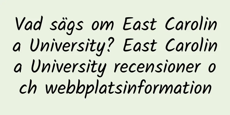 Vad sägs om East Carolina University? East Carolina University recensioner och webbplatsinformation