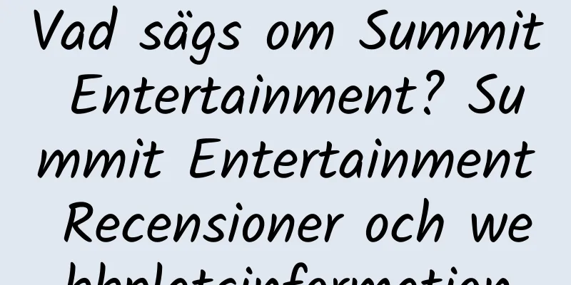 Vad sägs om Summit Entertainment? Summit Entertainment Recensioner och webbplatsinformation