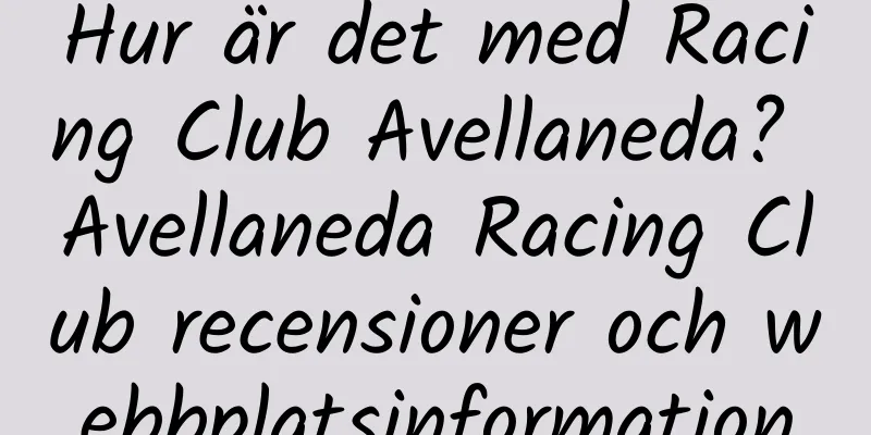 Hur är det med Racing Club Avellaneda? Avellaneda Racing Club recensioner och webbplatsinformation
