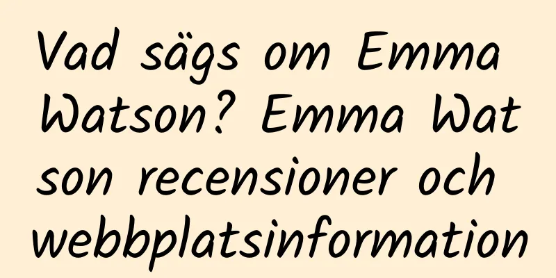 Vad sägs om Emma Watson? Emma Watson recensioner och webbplatsinformation