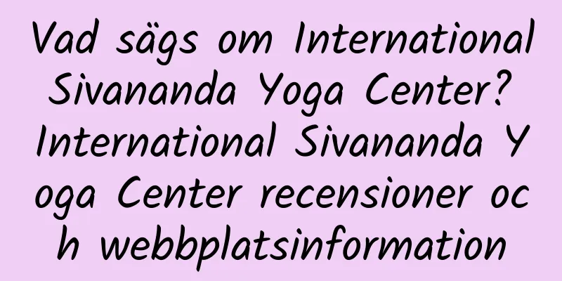 Vad sägs om International Sivananda Yoga Center? International Sivananda Yoga Center recensioner och webbplatsinformation