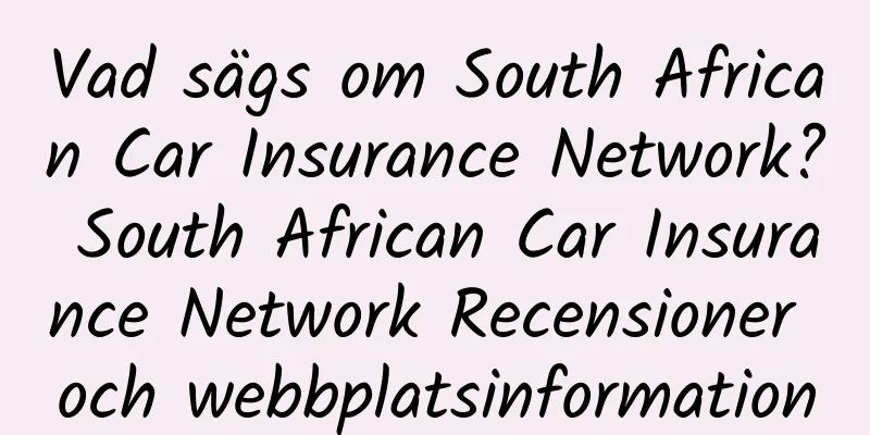 Vad sägs om South African Car Insurance Network? South African Car Insurance Network Recensioner och webbplatsinformation