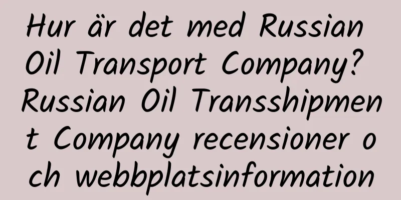 Hur är det med Russian Oil Transport Company? Russian Oil Transshipment Company recensioner och webbplatsinformation