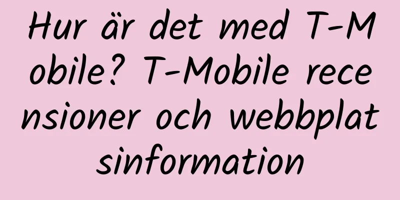 Hur är det med T-Mobile? T-Mobile recensioner och webbplatsinformation