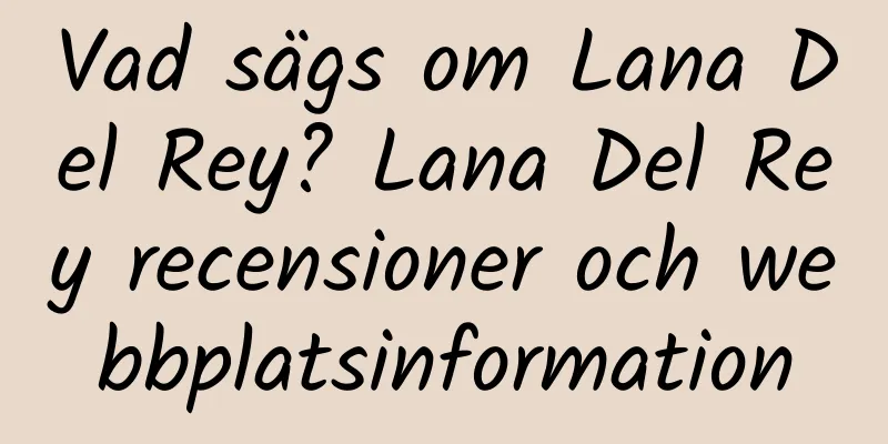 Vad sägs om Lana Del Rey? Lana Del Rey recensioner och webbplatsinformation