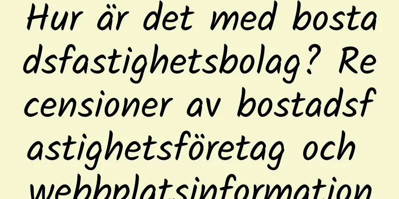Hur är det med bostadsfastighetsbolag? Recensioner av bostadsfastighetsföretag och webbplatsinformation