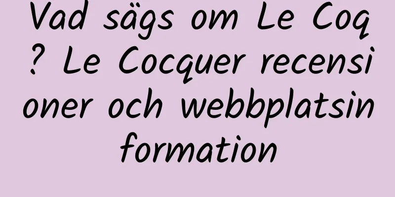 Vad sägs om Le Coq? Le Cocquer recensioner och webbplatsinformation