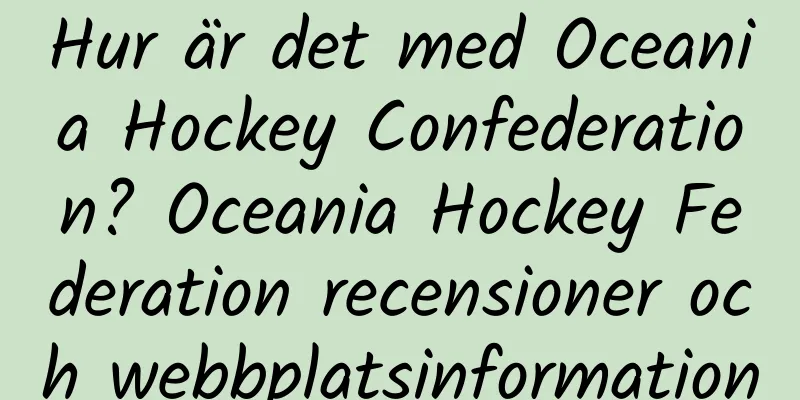 Hur är det med Oceania Hockey Confederation? Oceania Hockey Federation recensioner och webbplatsinformation
