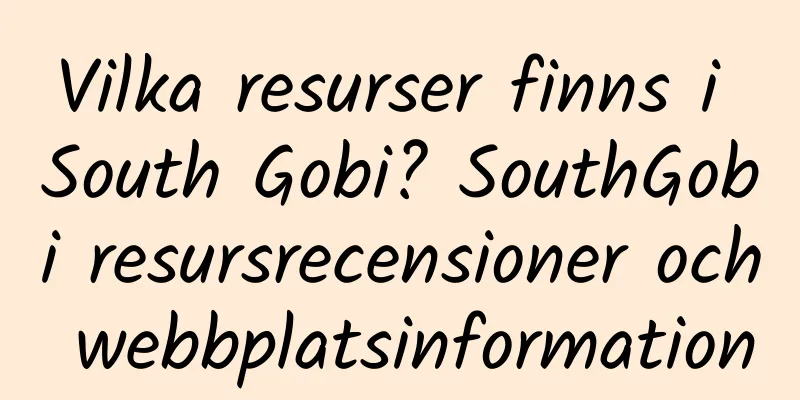 Vilka resurser finns i South Gobi? SouthGobi resursrecensioner och webbplatsinformation