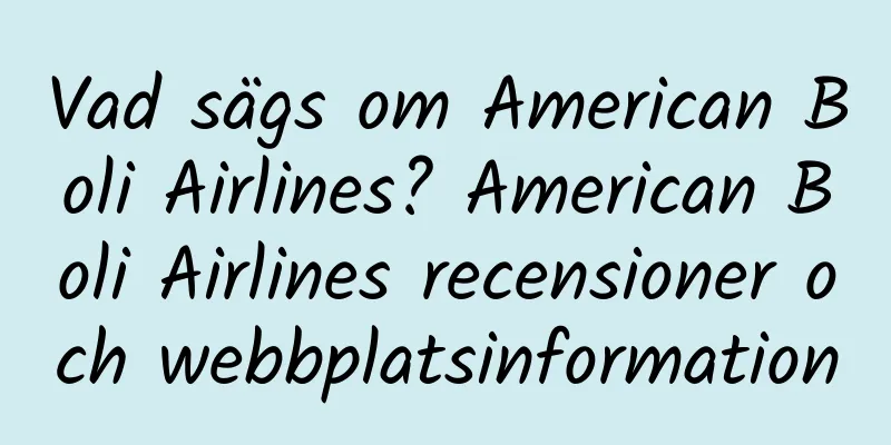 Vad sägs om American Boli Airlines? American Boli Airlines recensioner och webbplatsinformation
