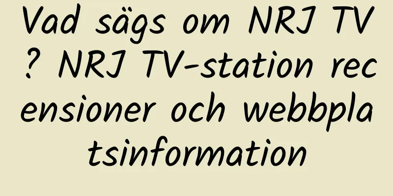 Vad sägs om NRJ TV? NRJ TV-station recensioner och webbplatsinformation