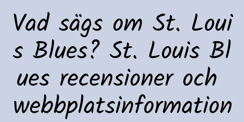 Vad sägs om St. Louis Blues? St. Louis Blues recensioner och webbplatsinformation