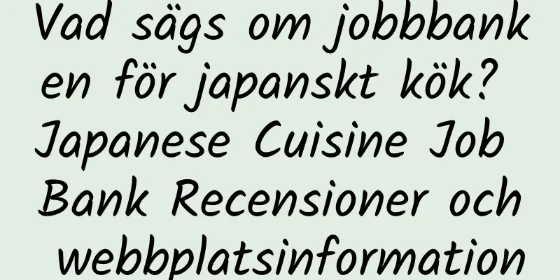 Vad sägs om jobbbanken för japanskt kök? Japanese Cuisine Job Bank Recensioner och webbplatsinformation