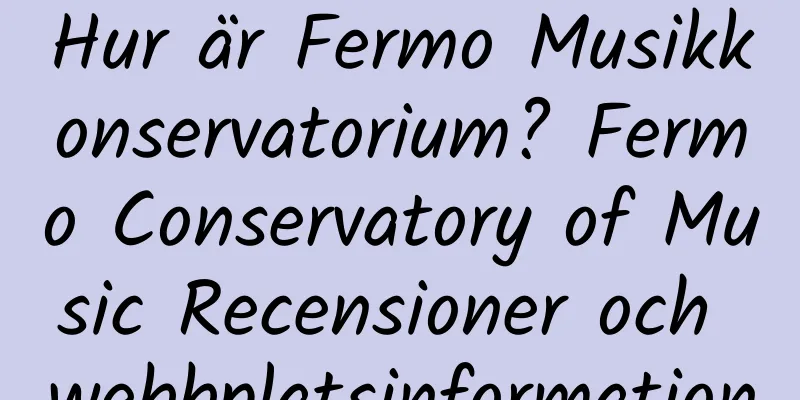 Hur är Fermo Musikkonservatorium? Fermo Conservatory of Music Recensioner och webbplatsinformation