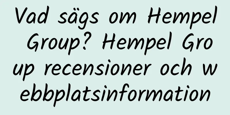 Vad sägs om Hempel Group? Hempel Group recensioner och webbplatsinformation