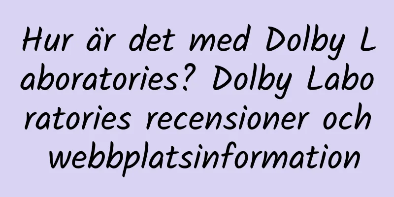 Hur är det med Dolby Laboratories? Dolby Laboratories recensioner och webbplatsinformation