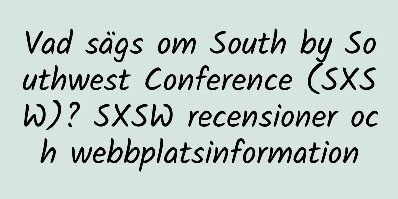 Vad sägs om South by Southwest Conference (SXSW)? SXSW recensioner och webbplatsinformation