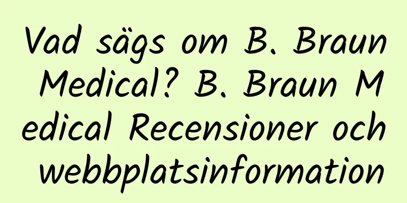 Vad sägs om B. Braun Medical? B. Braun Medical Recensioner och webbplatsinformation
