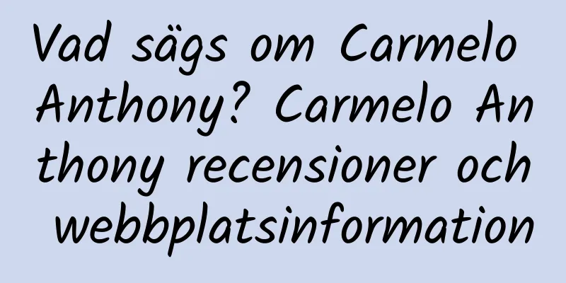 Vad sägs om Carmelo Anthony? Carmelo Anthony recensioner och webbplatsinformation