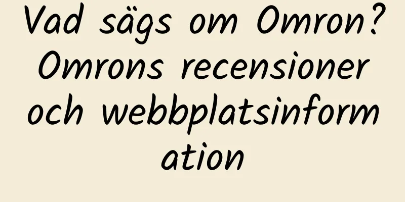 Vad sägs om Omron? Omrons recensioner och webbplatsinformation