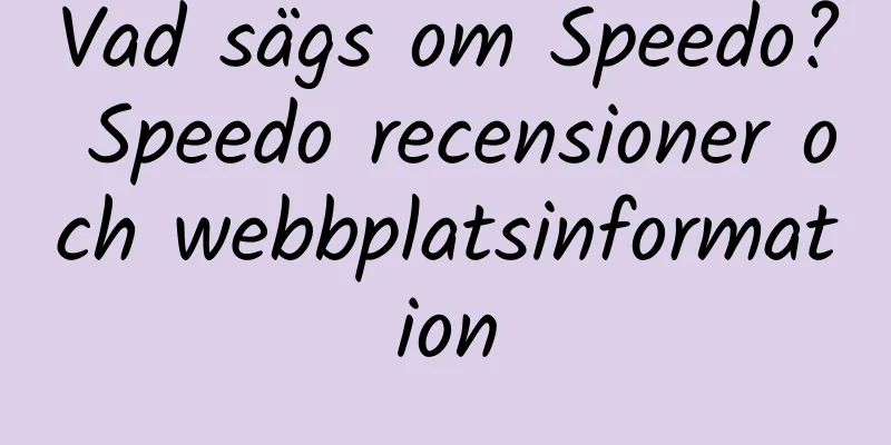 Vad sägs om Speedo? Speedo recensioner och webbplatsinformation