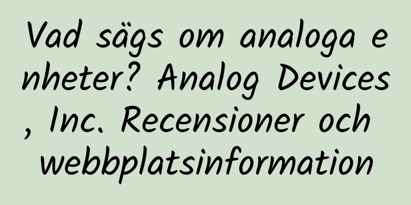 Vad sägs om analoga enheter? Analog Devices, Inc. Recensioner och webbplatsinformation