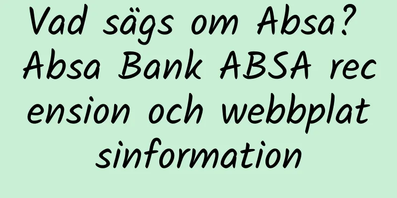 Vad sägs om Absa? Absa Bank ABSA recension och webbplatsinformation