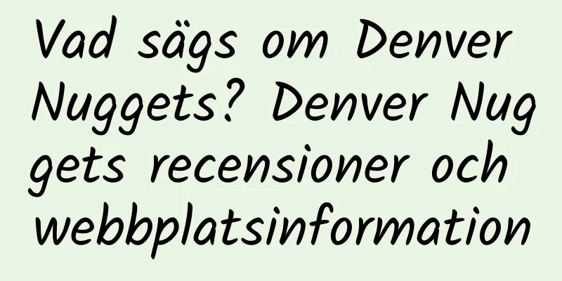 Vad sägs om Denver Nuggets? Denver Nuggets recensioner och webbplatsinformation
