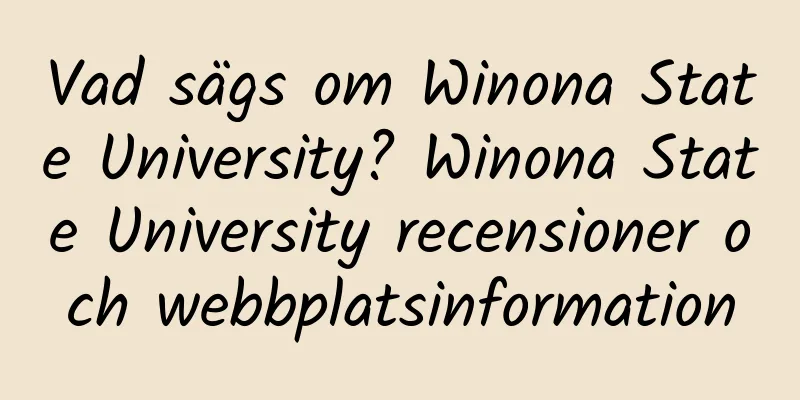 Vad sägs om Winona State University? Winona State University recensioner och webbplatsinformation