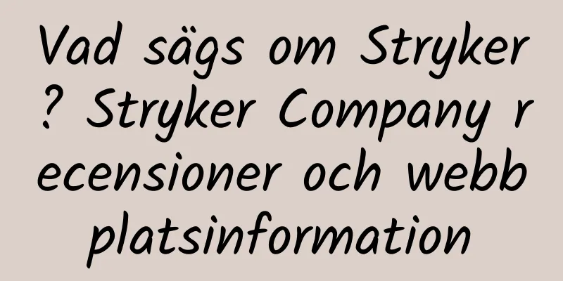 Vad sägs om Stryker? Stryker Company recensioner och webbplatsinformation