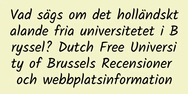 Vad sägs om det holländsktalande fria universitetet i Bryssel? Dutch Free University of Brussels Recensioner och webbplatsinformation