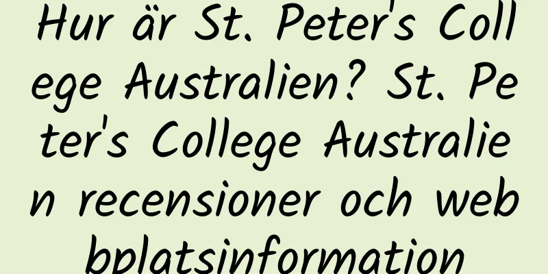 Hur är St. Peter's College Australien? St. Peter's College Australien recensioner och webbplatsinformation