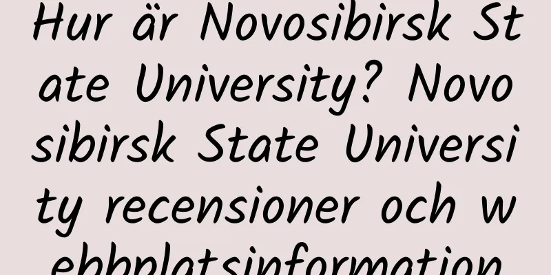 Hur är Novosibirsk State University? Novosibirsk State University recensioner och webbplatsinformation