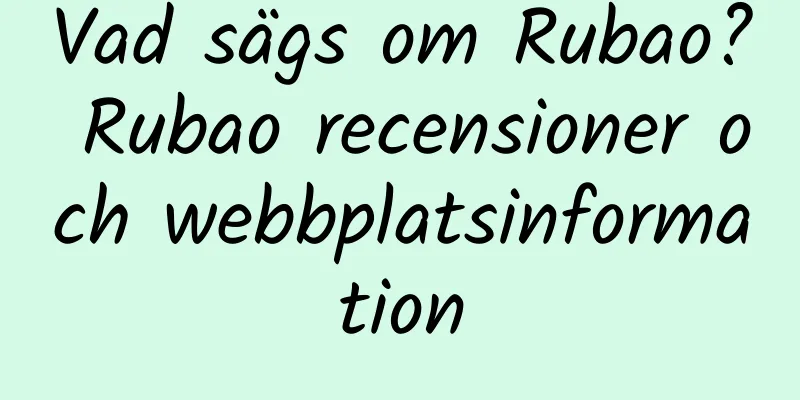 Vad sägs om Rubao? Rubao recensioner och webbplatsinformation