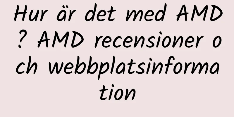 Hur är det med AMD? AMD recensioner och webbplatsinformation