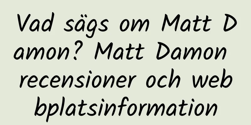 Vad sägs om Matt Damon? Matt Damon recensioner och webbplatsinformation