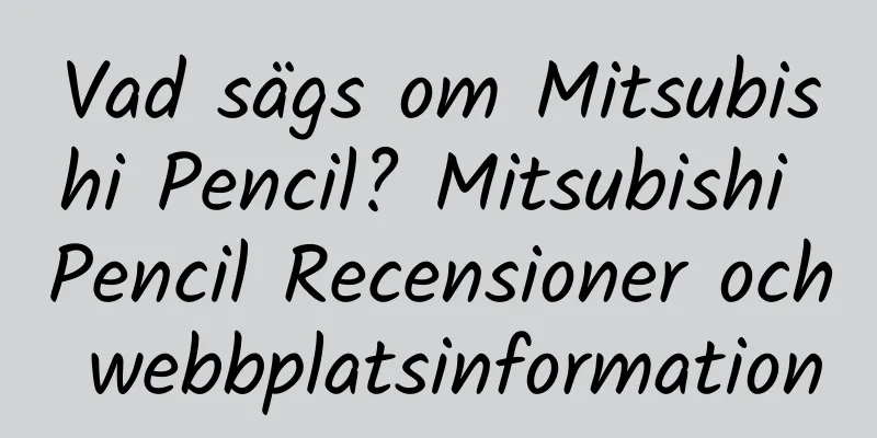Vad sägs om Mitsubishi Pencil? Mitsubishi Pencil Recensioner och webbplatsinformation