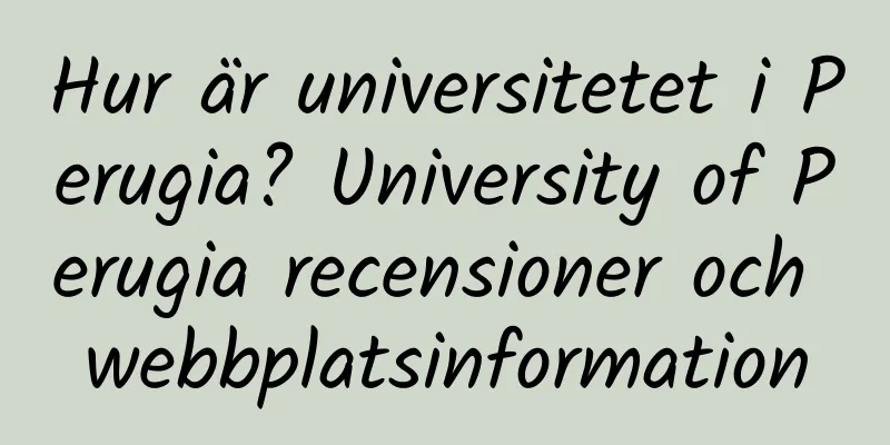 Hur är universitetet i Perugia? University of Perugia recensioner och webbplatsinformation