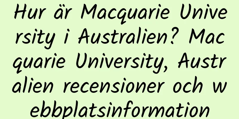Hur är Macquarie University i Australien? Macquarie University, Australien recensioner och webbplatsinformation