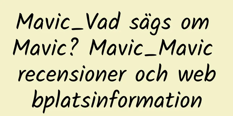 Mavic_Vad sägs om Mavic? Mavic_Mavic recensioner och webbplatsinformation