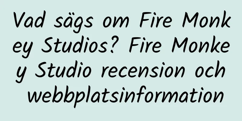 Vad sägs om Fire Monkey Studios? Fire Monkey Studio recension och webbplatsinformation